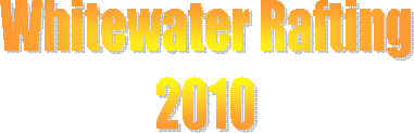 Whitewater Rafting
2010