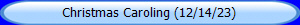 Christmas Caroling (12/14/23)
